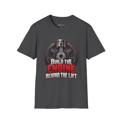 Graphic fitness T-shirt featuring the "Build the Engine Behind the Lift" design.