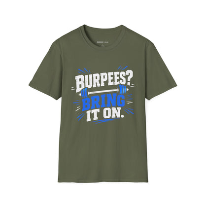 Burpees? Bring It On T-Shirt