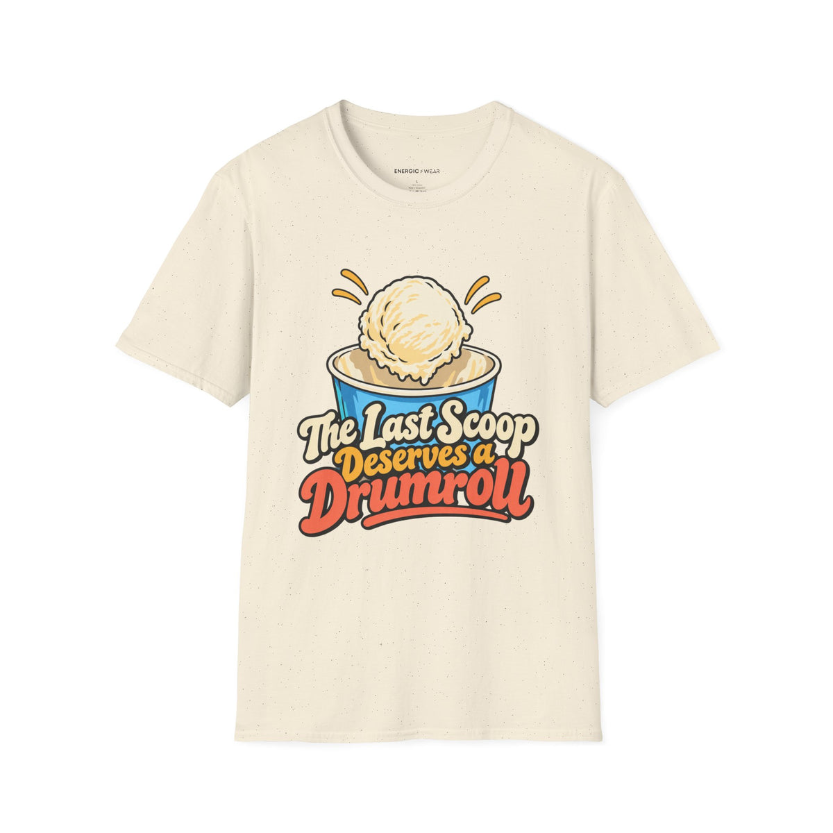 Graphic fitness T-shirt featuring the "The Last Scoop Deserves a Drumroll" design.