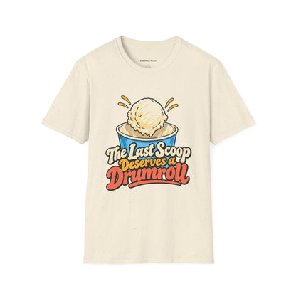Graphic fitness T-shirt featuring the "The Last Scoop Deserves a Drumroll" design.