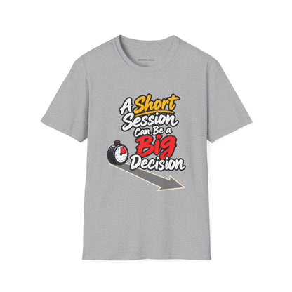 Graphic fitness T-shirt featuring the "A Short Session Can Be a Big Decision" design.