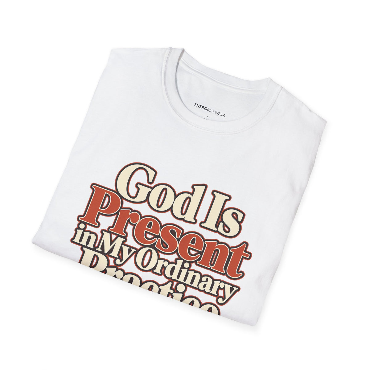 Graphic fitness T-shirt featuring the "God Is Present in My Ordinary Practice" design.