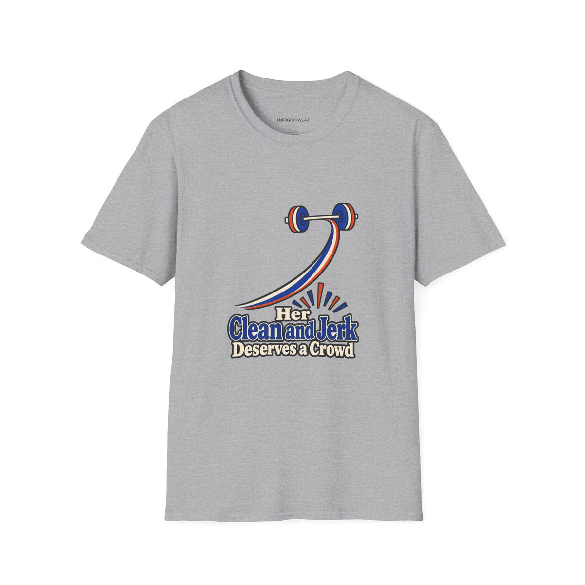 Graphic fitness T-shirt featuring the "Her Clean and Jerk Deserves a Crowd" design.