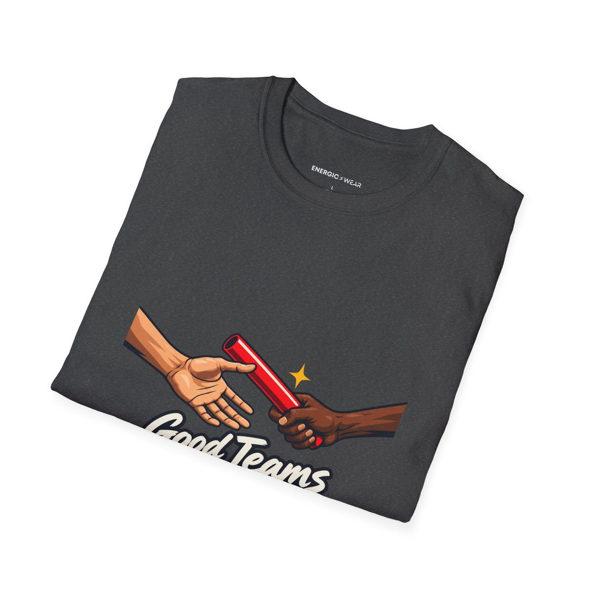 Graphic fitness T-shirt featuring the "Good Teams Pass More Than a Baton" design.