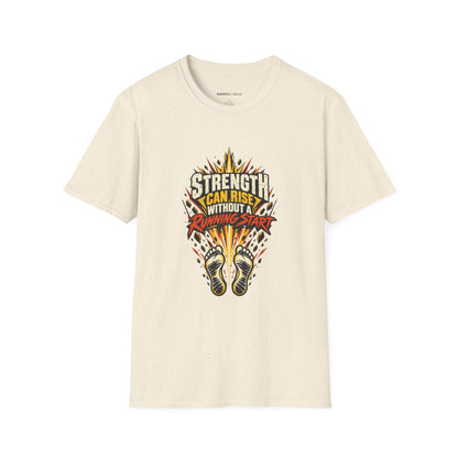 Graphic fitness T-shirt featuring the "Strength Can Rise Without a Running Start" design.