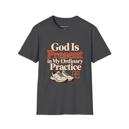 Graphic fitness T-shirt featuring the "God Is Present in My Ordinary Practice" design.