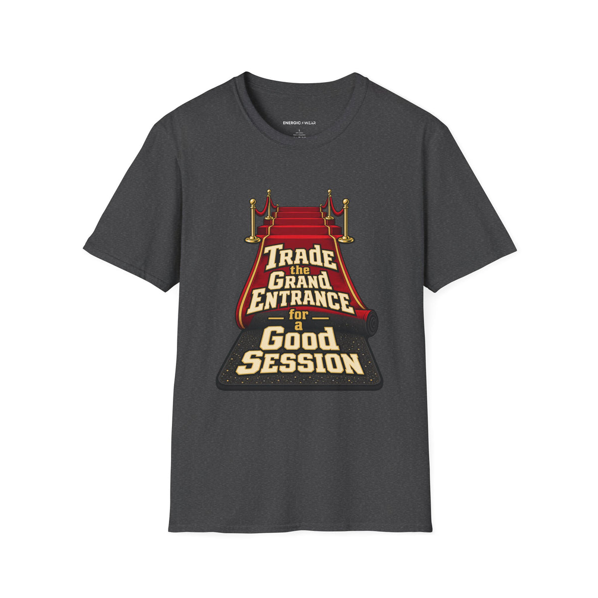 Graphic fitness T-shirt featuring the "Trade the Grand Entrance for a Good Session" design.
