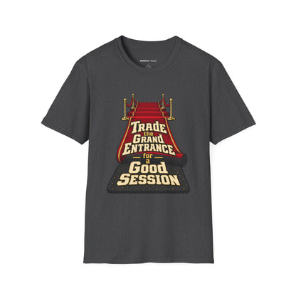 Graphic fitness T-shirt featuring the "Trade the Grand Entrance for a Good Session" design.