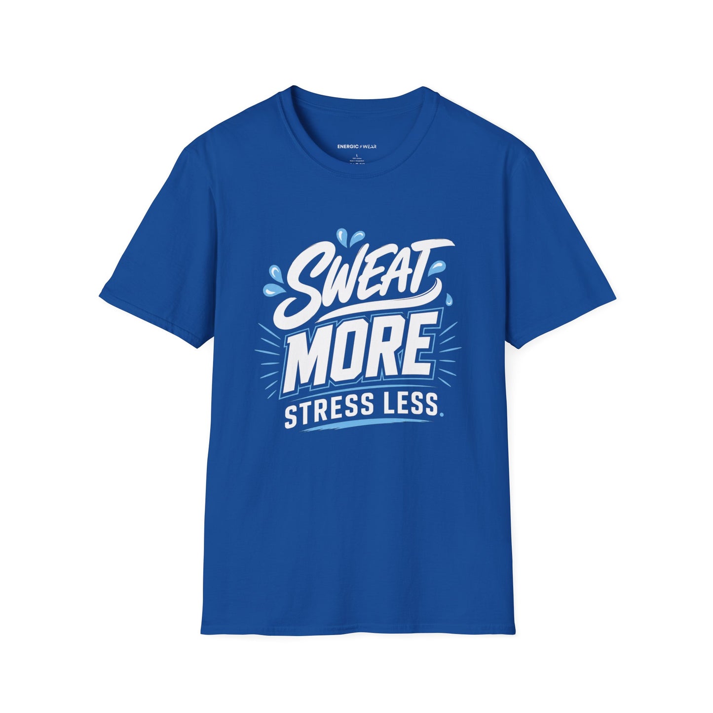Sweat More, Stress Less T-Shirt