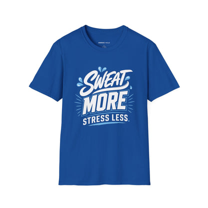 Sweat More, Stress Less T-Shirt