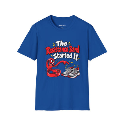 Graphic fitness T-shirt featuring the "The Resistance Band Started It" design.