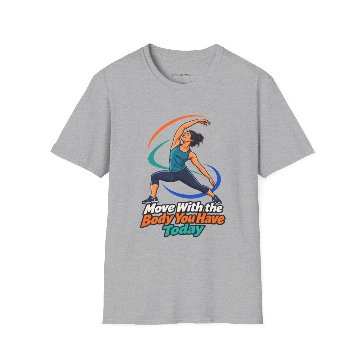 Graphic fitness T-shirt featuring the "Move with the Body You Have Today" design.