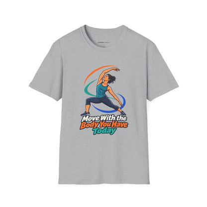 Graphic fitness T-shirt featuring the "Move with the Body You Have Today" design.