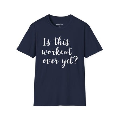 Is This Workout Over Yet! Funny Fitness Tee
