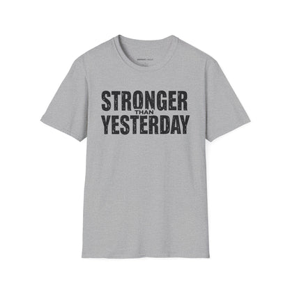 Stronger than Yesterday! TShirt – Motivational Tee
