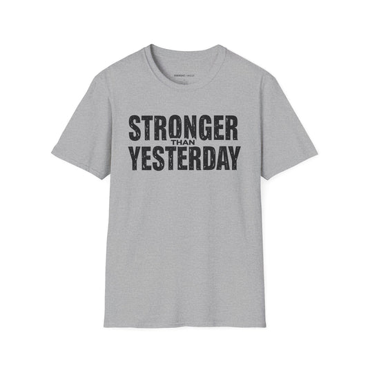 Stronger Than Yesterday - Motivational Tee