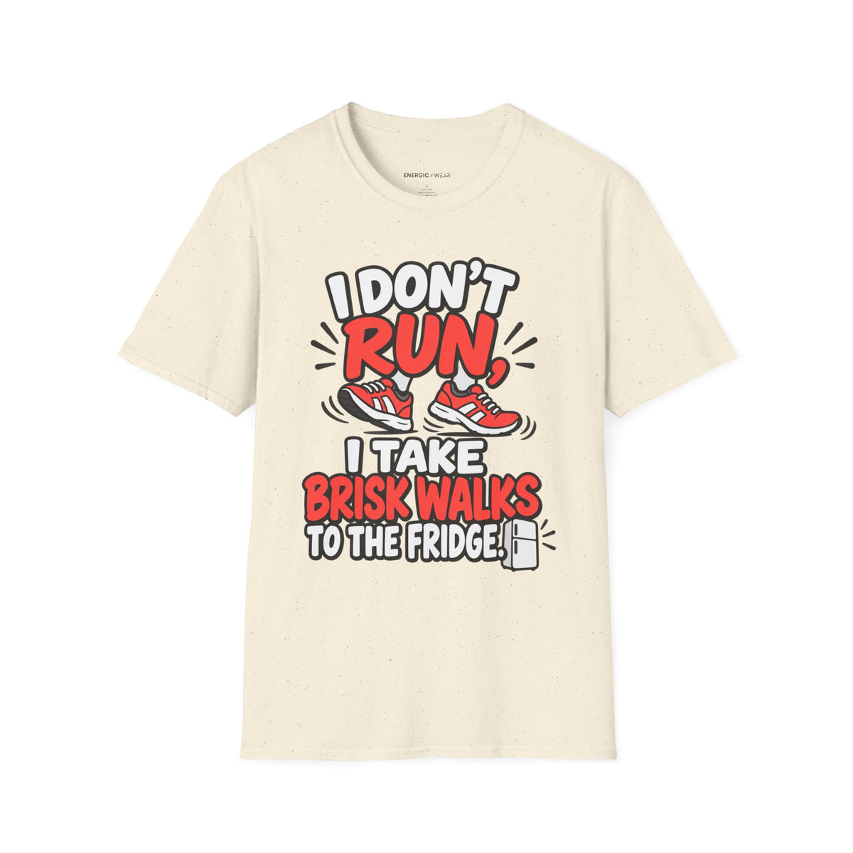 Graphic fitness T-shirt featuring the "I Don't Run, I Take Brisk Walks to the Fridge" design.