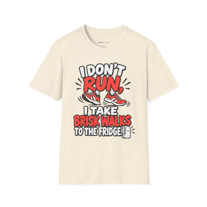 Graphic fitness T-shirt featuring the "I Don't Run, I Take Brisk Walks to the Fridge" design.