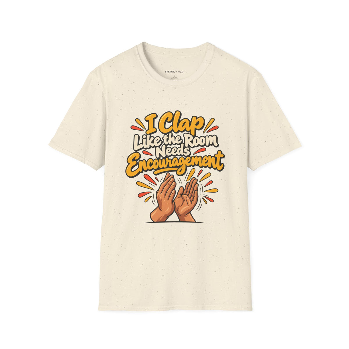 Graphic fitness T-shirt featuring the "I Clap Like the Room Needs Encouragement" design.
