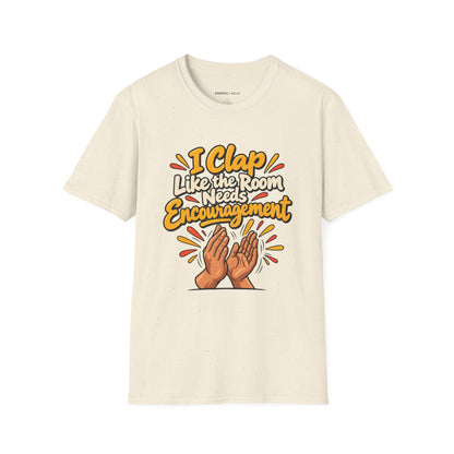 Graphic fitness T-shirt featuring the "I Clap Like the Room Needs Encouragement" design.