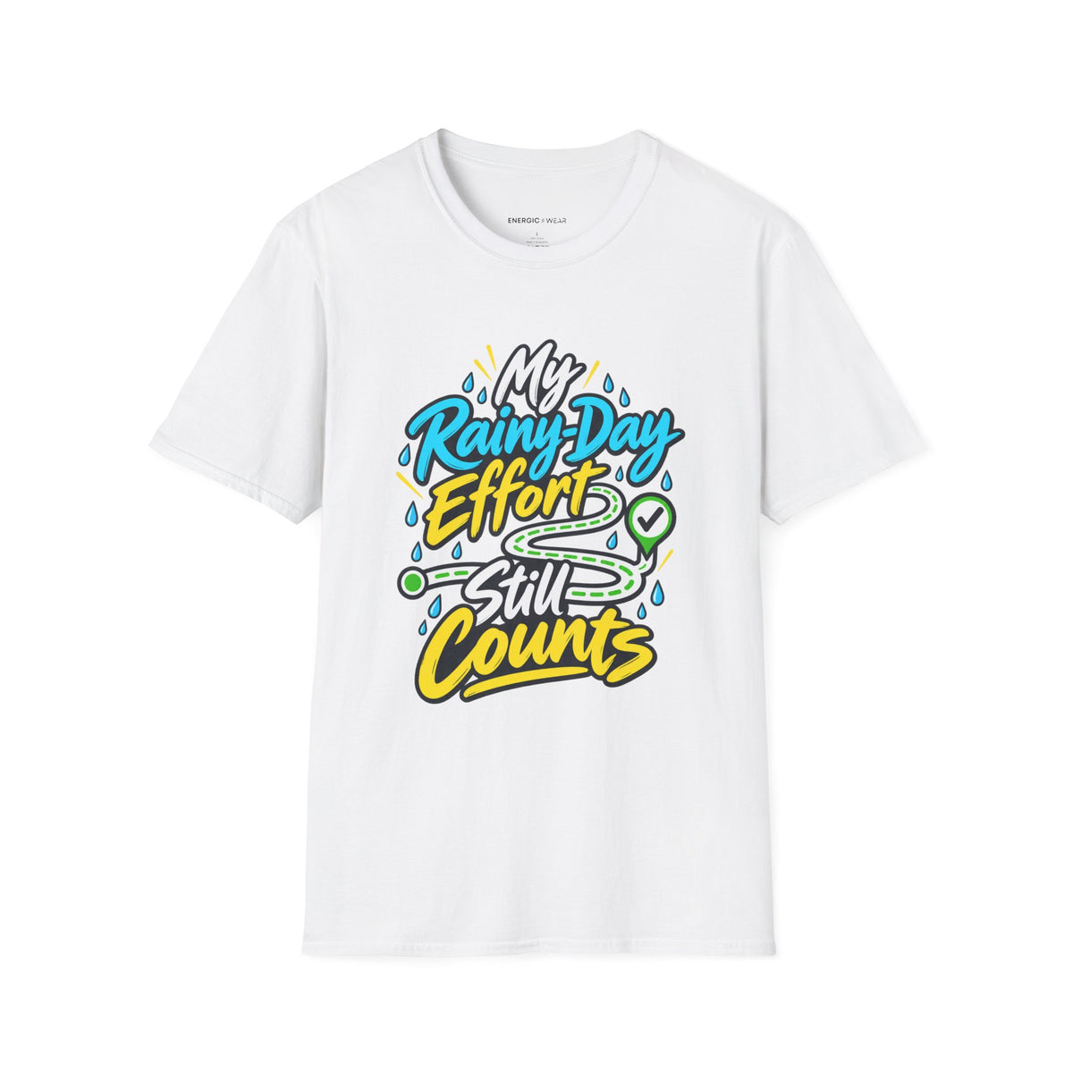 Graphic fitness T-shirt featuring the "My Rainy-Day Effort Still Counts" design.