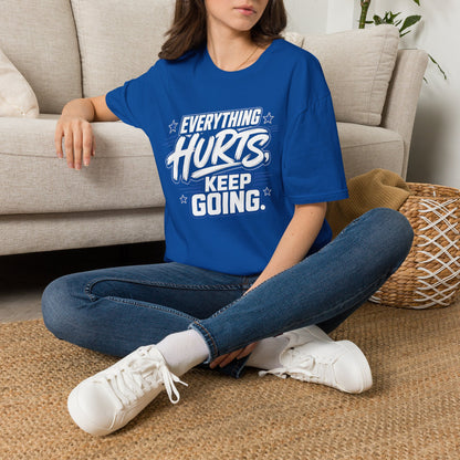 Everything Hurts, Keep Going T-Shirt