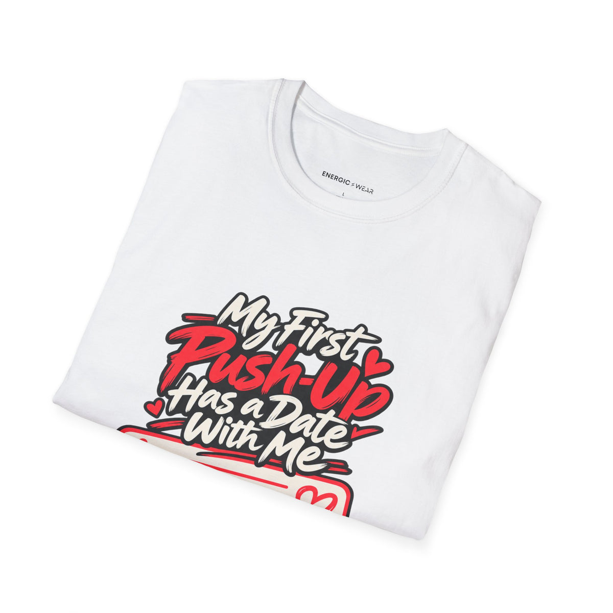 Graphic fitness T-shirt featuring the "My First Push-Up Has a Date with Me" design.
