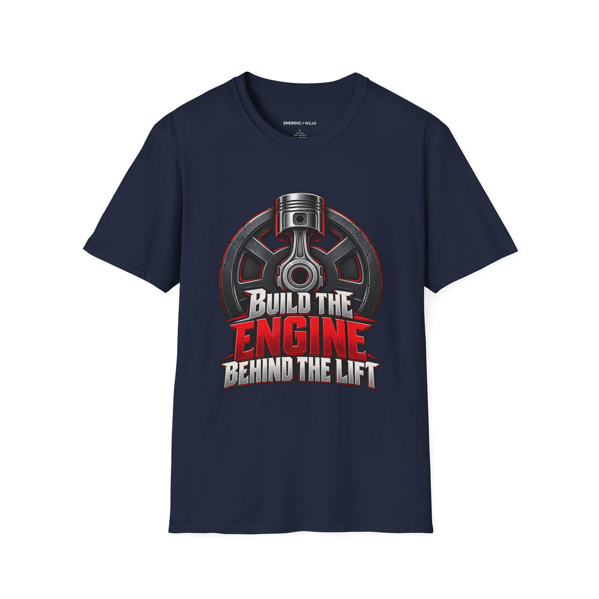 Graphic fitness T-shirt featuring the "Build the Engine Behind the Lift" design.