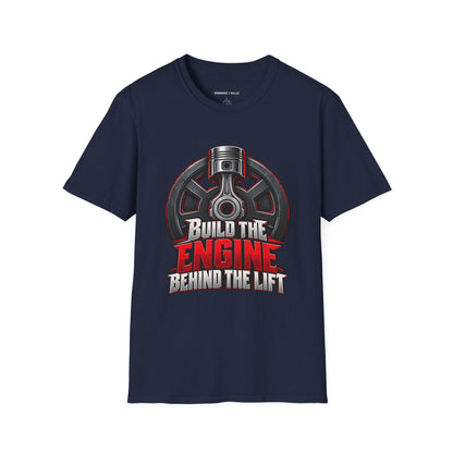 Graphic fitness T-shirt featuring the "Build the Engine Behind the Lift" design.