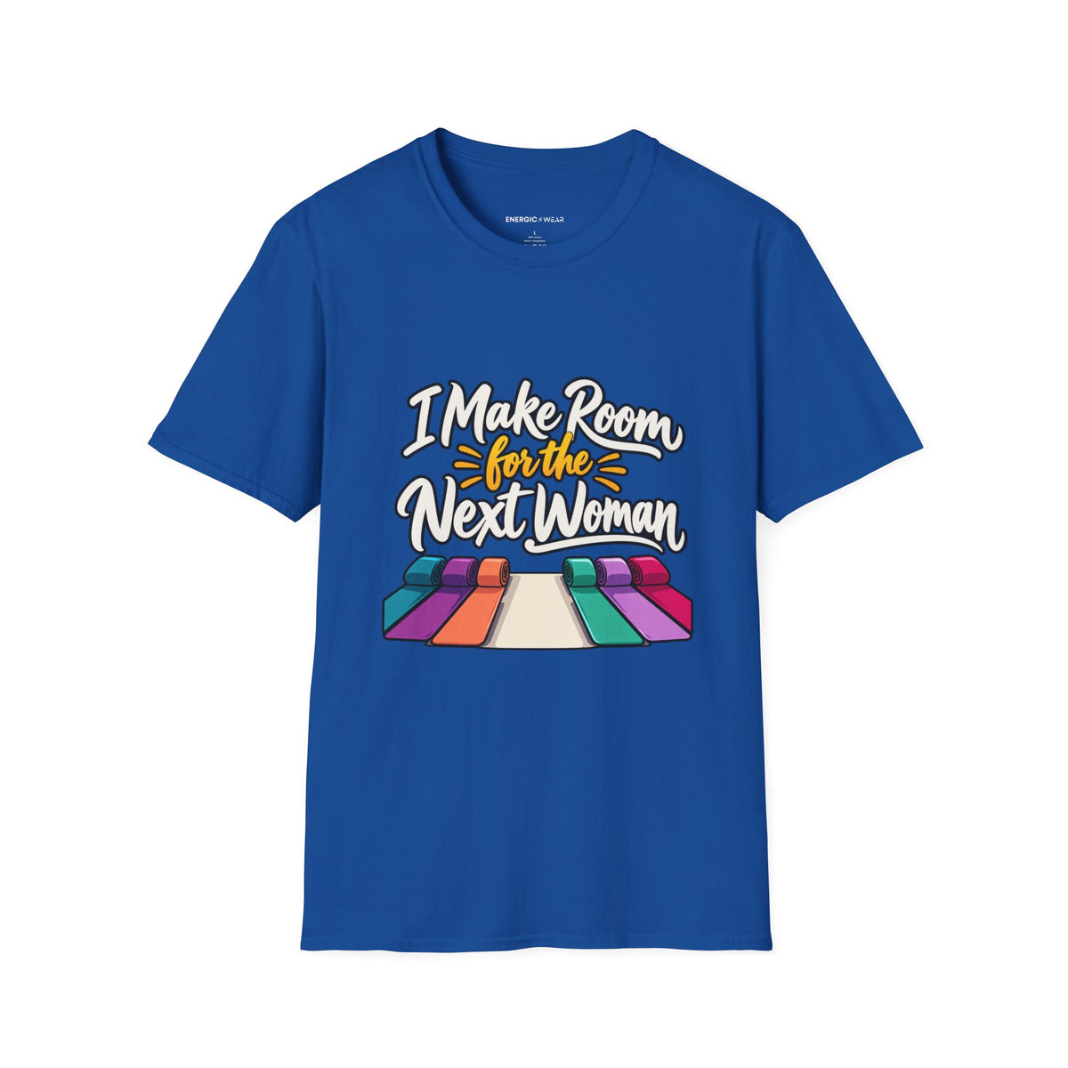 Graphic fitness T-shirt featuring the "I Make Room for the Next Woman" design.