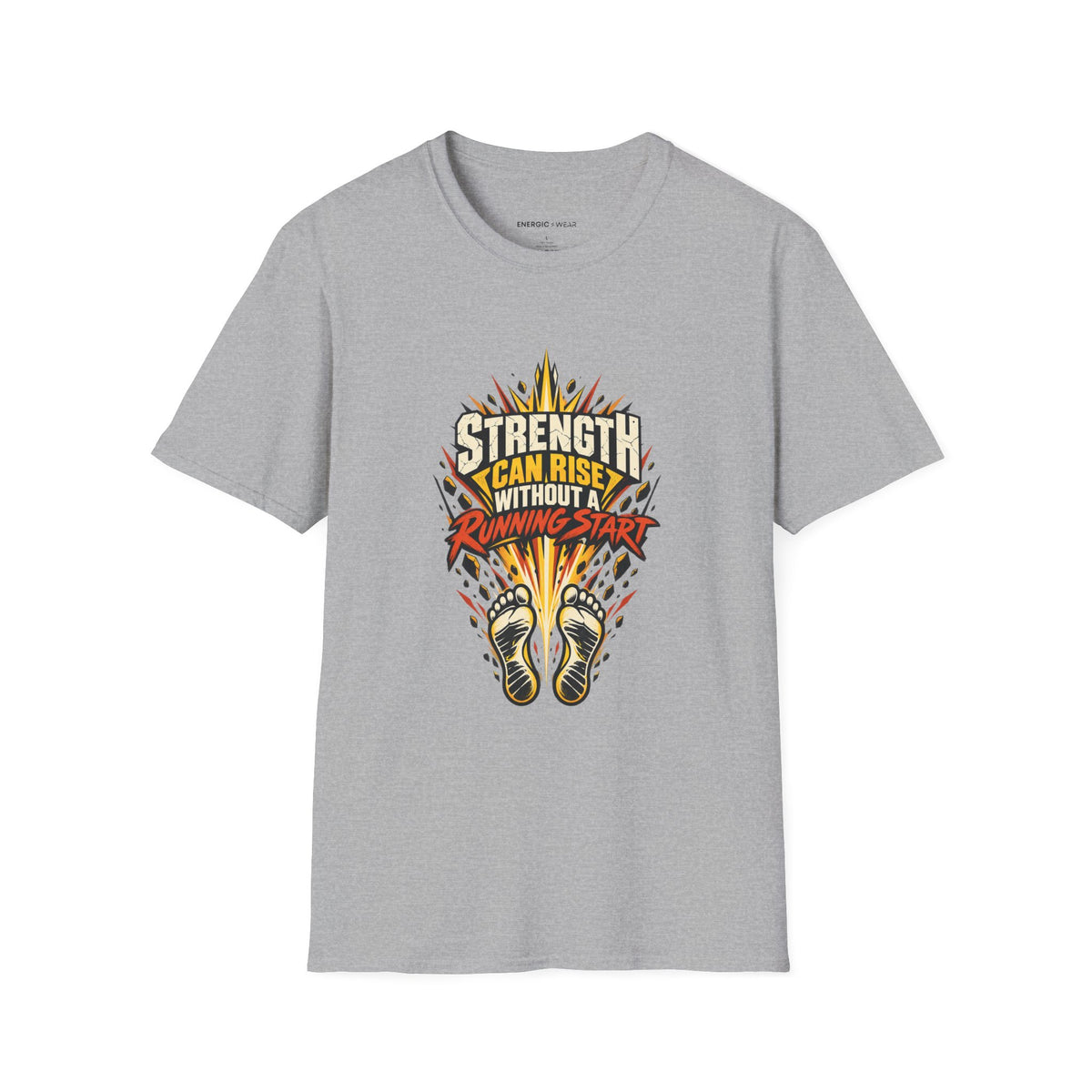 Graphic fitness T-shirt featuring the "Strength Can Rise Without a Running Start" design.