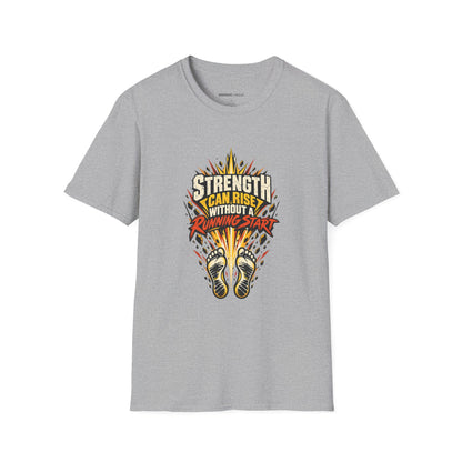 Graphic fitness T-shirt featuring the "Strength Can Rise Without a Running Start" design.