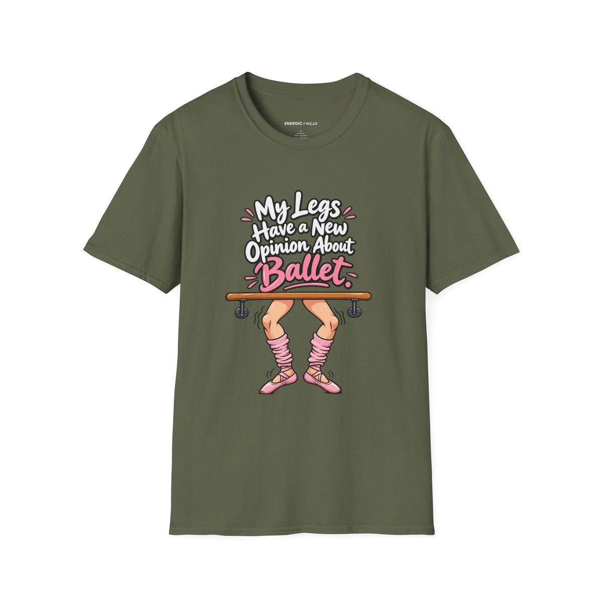 My Legs Have a New Opinion About Ballet T-Shirt