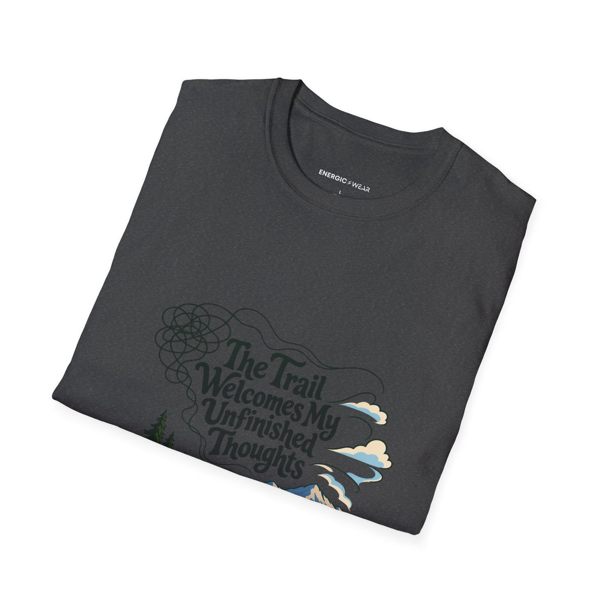 Graphic fitness T-shirt featuring the "The Trail Welcomes My Unfinished Thoughts" design.