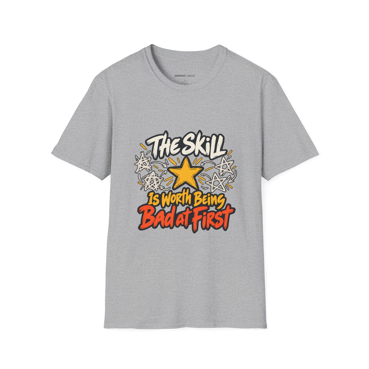 Graphic fitness T-shirt featuring the "The Skill Is Worth Being Bad at First" design.