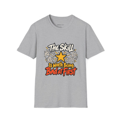 Graphic fitness T-shirt featuring the "The Skill Is Worth Being Bad at First" design.