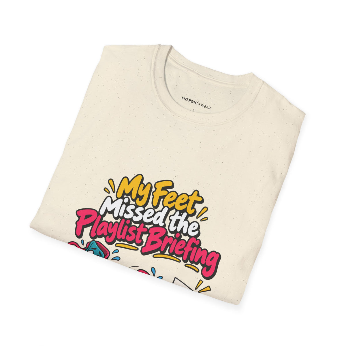 Graphic fitness T-shirt featuring the "My Feet Missed the Playlist Briefing" design.