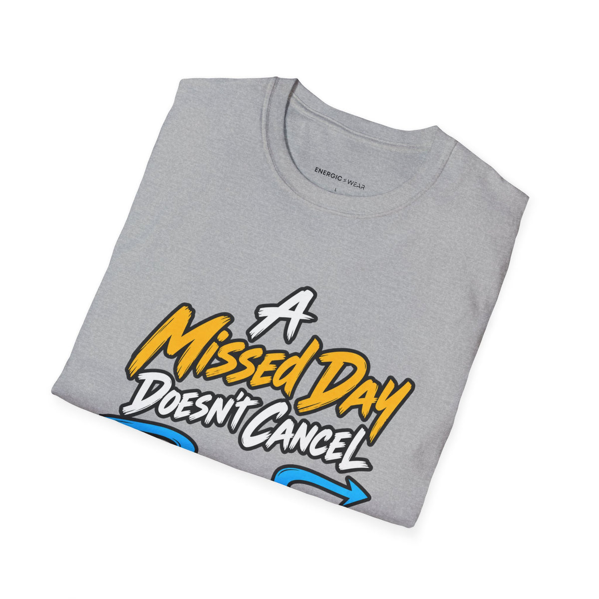 Graphic fitness T-shirt featuring the "A Missed Day Doesn t Cancel the Journey" design.