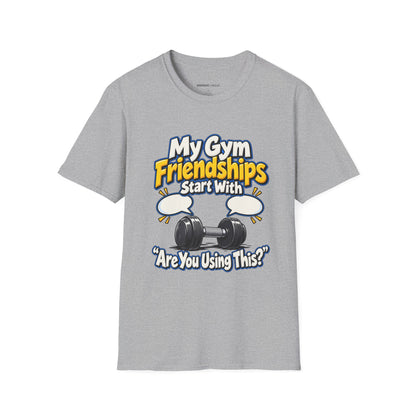 Graphic fitness T-shirt featuring the "My Gym Friendships Start With Are You Using This" design.