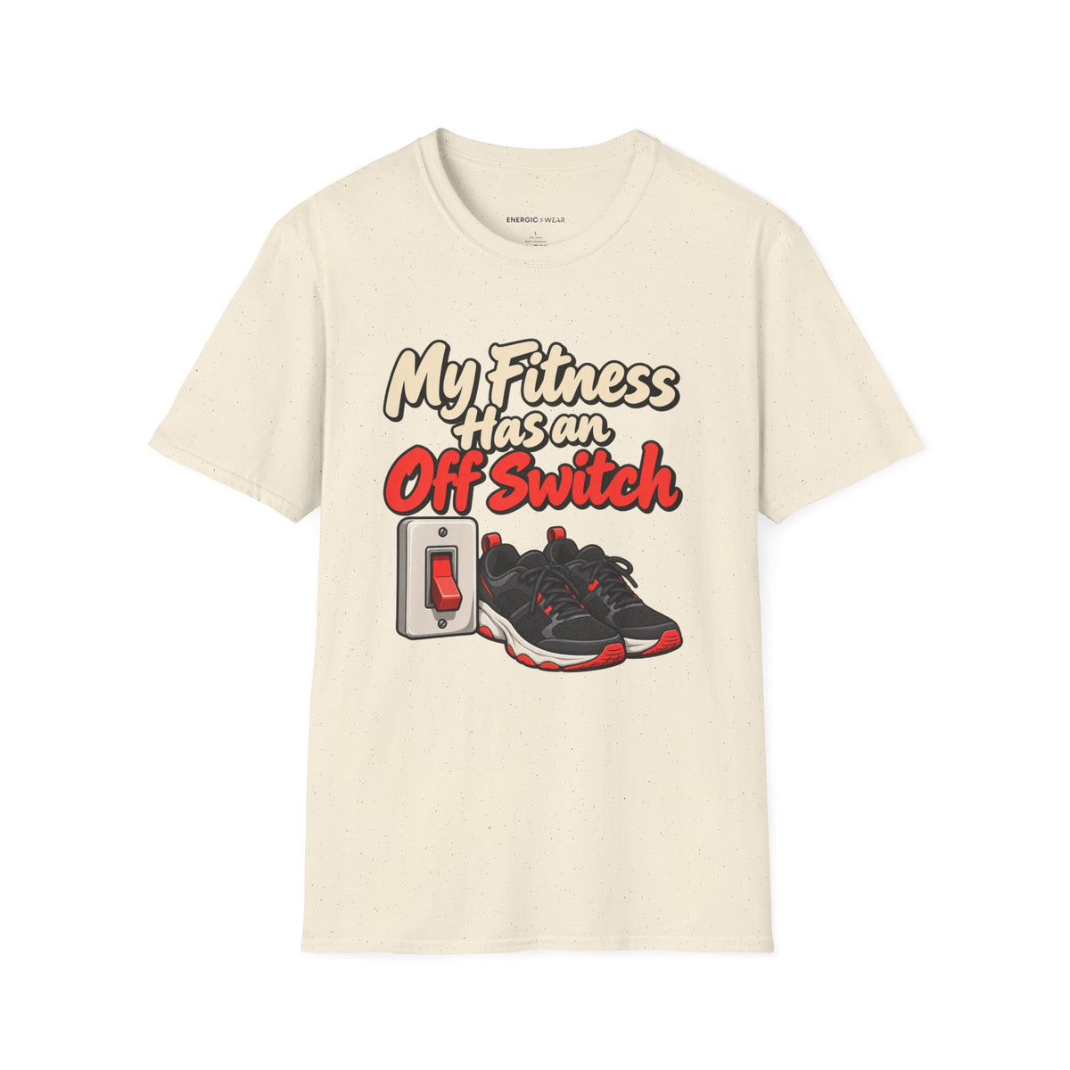 Graphic fitness T-shirt featuring the "My Fitness Has an Off Switch" design.