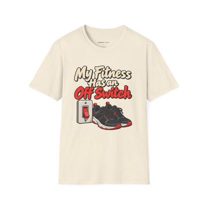 Graphic fitness T-shirt featuring the "My Fitness Has an Off Switch" design.