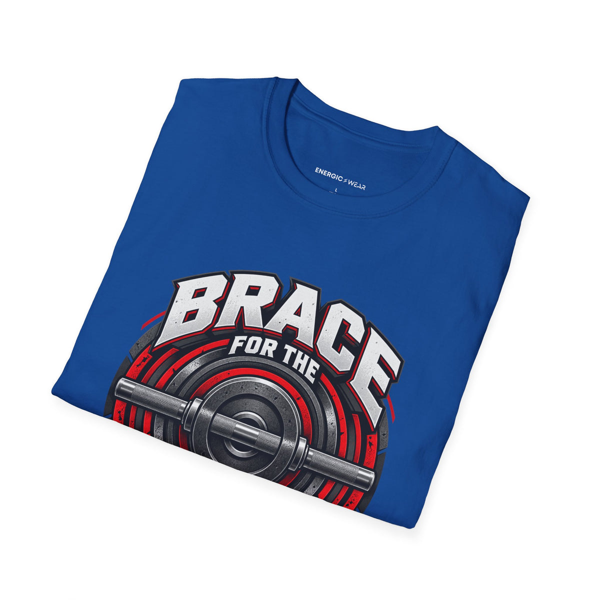 Graphic fitness T-shirt featuring the "Brace for the Work You Chose" design.