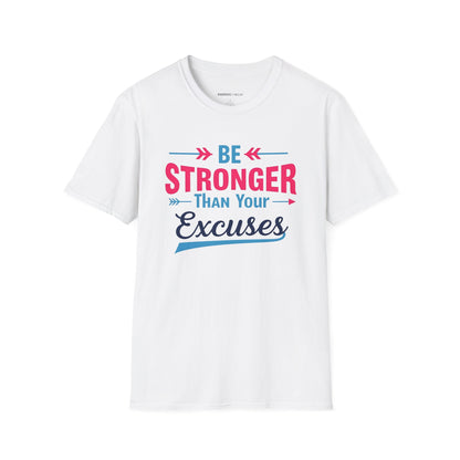 Be Stronger Than Your Excuses Tshirt - Motivation Tee