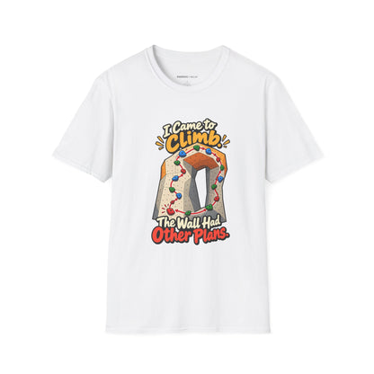 I Came to Climb the Wall Had Other Plans T-Shirt