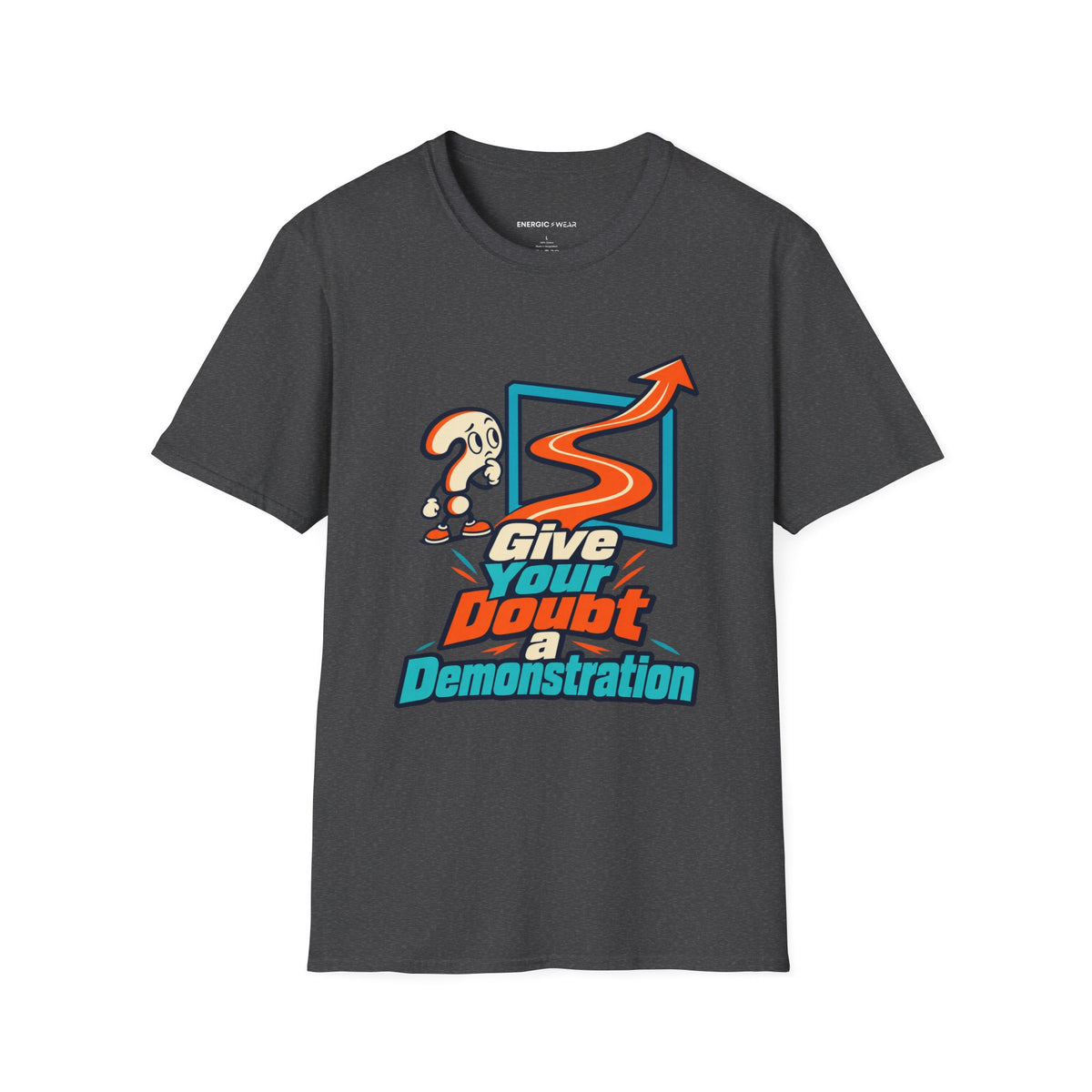Graphic fitness T-shirt featuring the "Give Your Doubt a Demonstration" design.