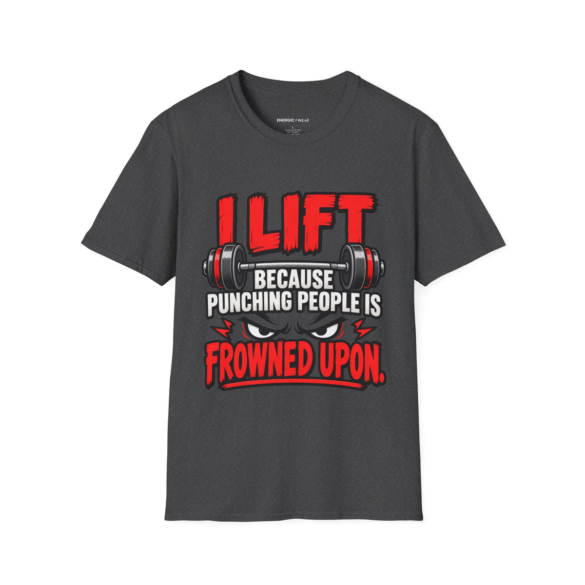 Graphic fitness T-shirt featuring the "I Lift Because Punching People Is Frowned Upon" design.