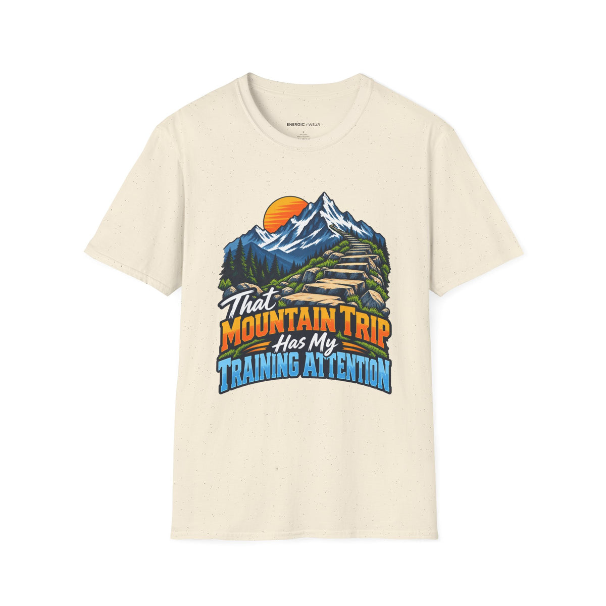 Graphic fitness T-shirt featuring the "That Mountain Trip Has My Training Attention" design.