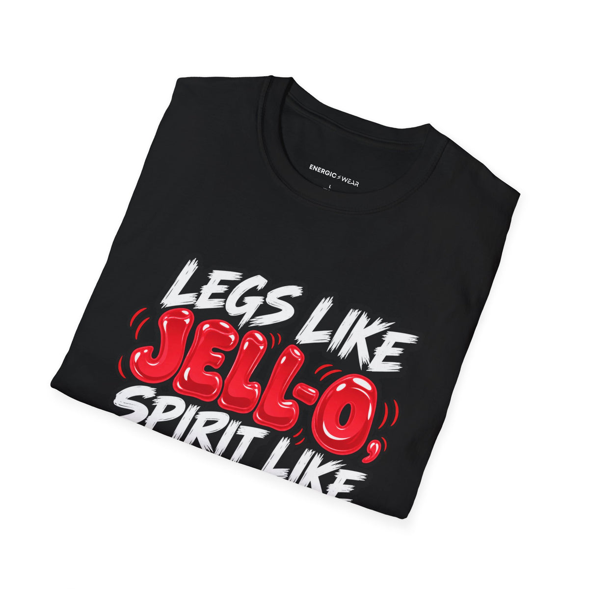 Graphic fitness T-shirt featuring the "Legs Like Jello, Spirit Like Steel" design.