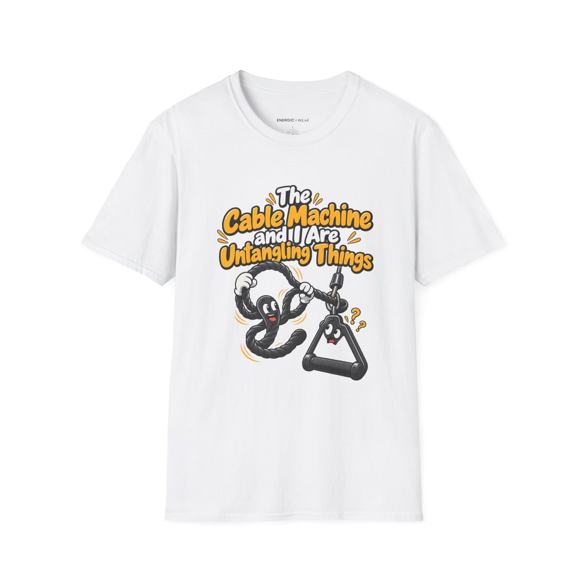Graphic fitness T-shirt featuring the "The Cable Machine and I Are Untangling Things" design.