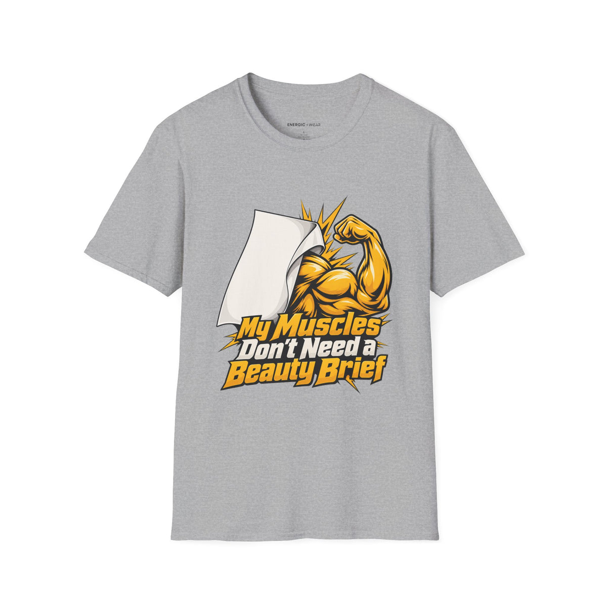 Graphic fitness T-shirt featuring the "My Muscles Don't Need a Beauty Brief" design.